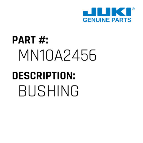 Bushing - Juki #MN10A2456 Genuine Juki Part