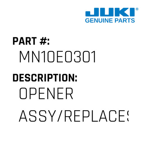 Opener Assy/Replaces Mn42E0301 - Juki #MN10E0301 Genuine Juki Part