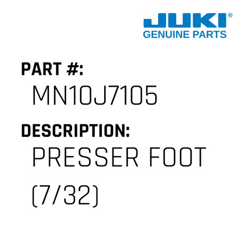 Presser Foot - Juki #MN10J7105 Genuine Juki Part