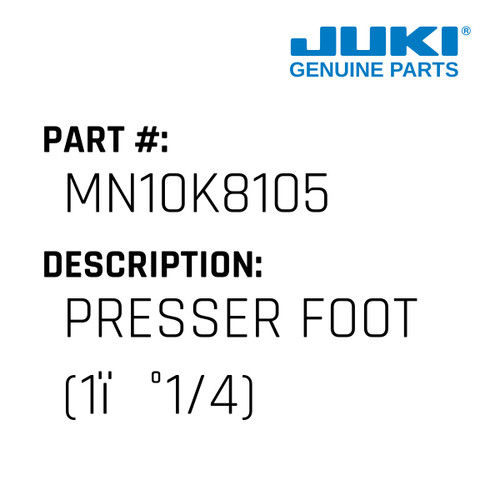 Presser Foot - Juki #MN10K8105 Genuine Juki Part