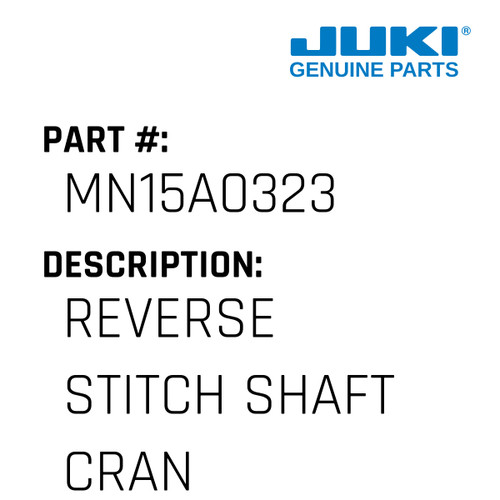 Reverse Stitch Shaft Crank - Juki #MN15A0323 Genuine Juki Part