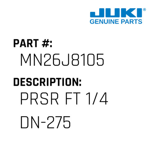 Prsr Ft 1/4 Dn-275 - Juki #MN26J8105 Genuine Juki Part