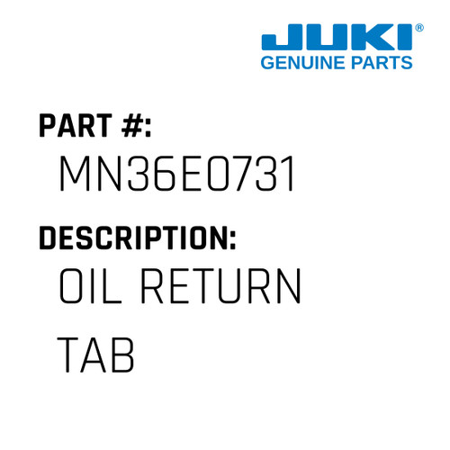 Oil Return Tab - Juki #MN36E0731 Genuine Juki Part