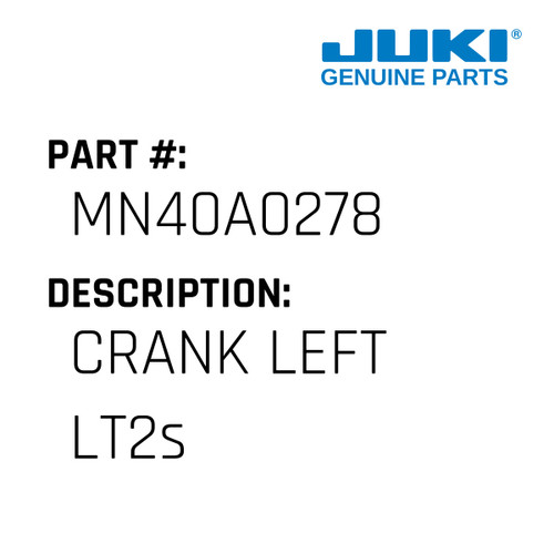 Crank Left Lt2S - Juki #MN40A0278 Genuine Juki Part