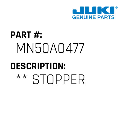 ** Stopper - Juki #MN50A0477 Genuine Juki Part