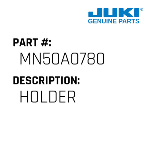 Holder - Juki #MN50A0780 Genuine Juki Part