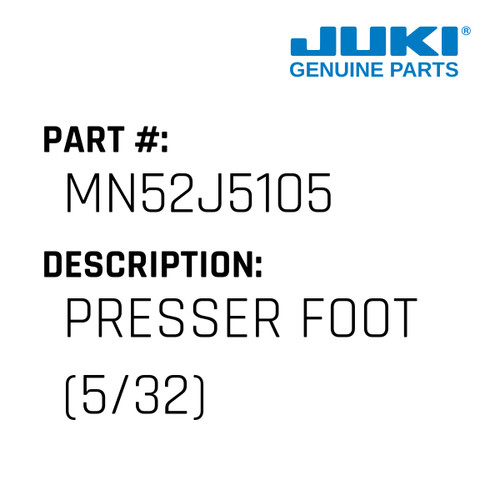 Presser Foot - Juki #MN52J5105 Genuine Juki Part