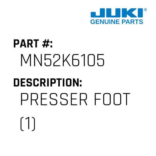 Presser Foot - Juki #MN52K6105 Genuine Juki Part