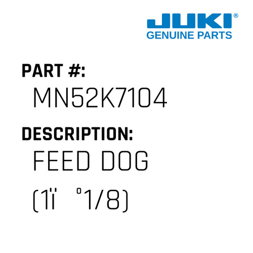 Feed Dog - Juki #MN52K7104 Genuine Juki Part