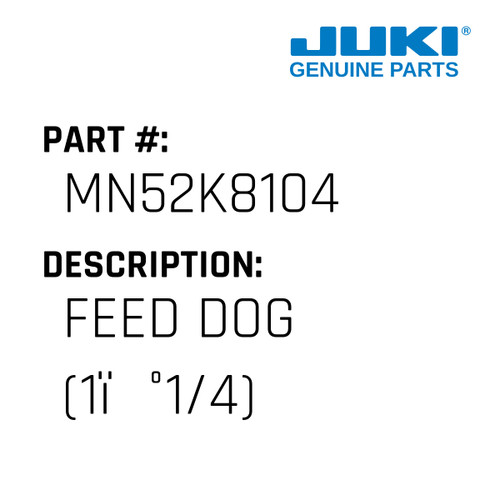 Feed Dog - Juki #MN52K8104 Genuine Juki Part