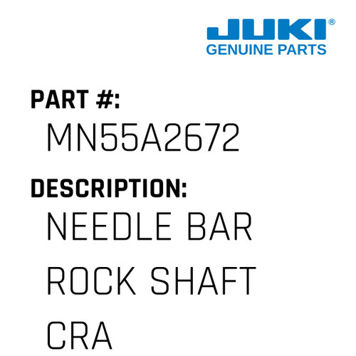 Needle Bar Rock Shaft Crank - Juki #MN55A2672 Genuine Juki Part