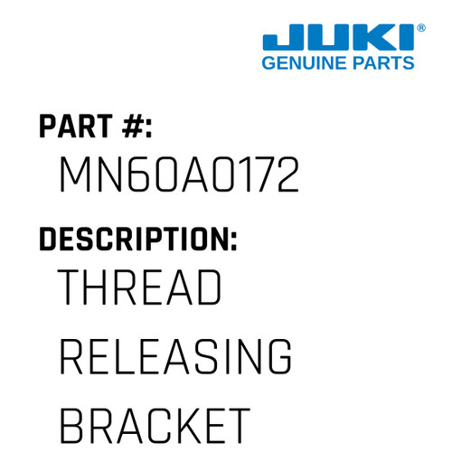 Thread Releasing Bracket - Juki #MN60A0172 Genuine Juki Part