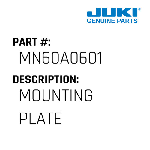 Mounting Plate - Juki #MN60A0601 Genuine Juki Part