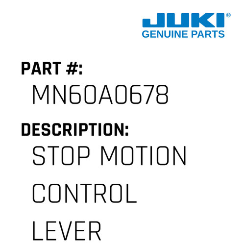 Stop Motion Control Lever - Juki #MN60A0678 Genuine Juki Part