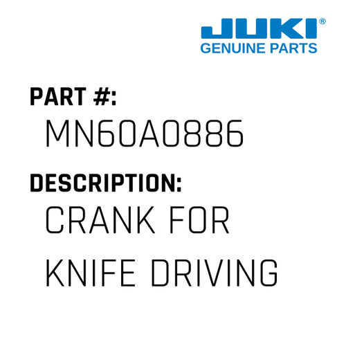 Crank - Juki #MN60A0886 Genuine Juki Part