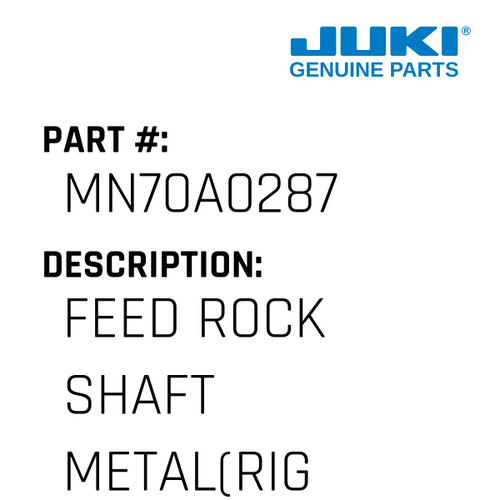 Feed Rock Shaft Metal - Juki #MN70A0287 Genuine Juki Part