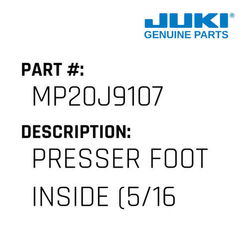 Presser Foot Inside - Juki #MP20J9107 Genuine Juki Part
