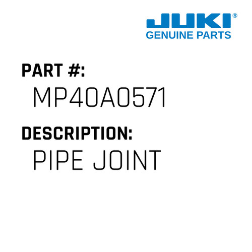 Pipe Joint - Juki #MP40A0571 Genuine Juki Part