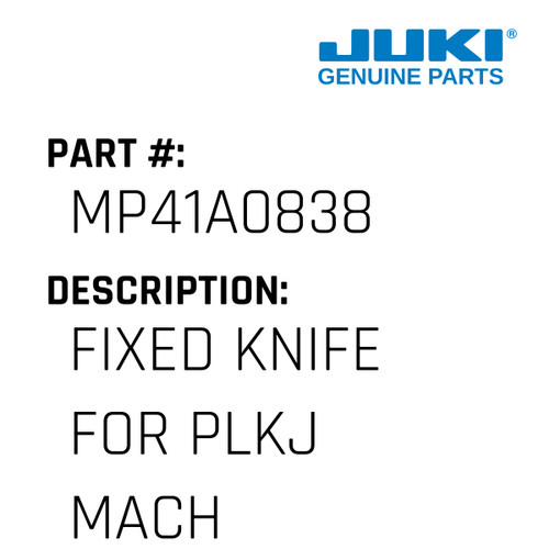 Fixed Knife - Juki #MP41A0838 Genuine Juki Part