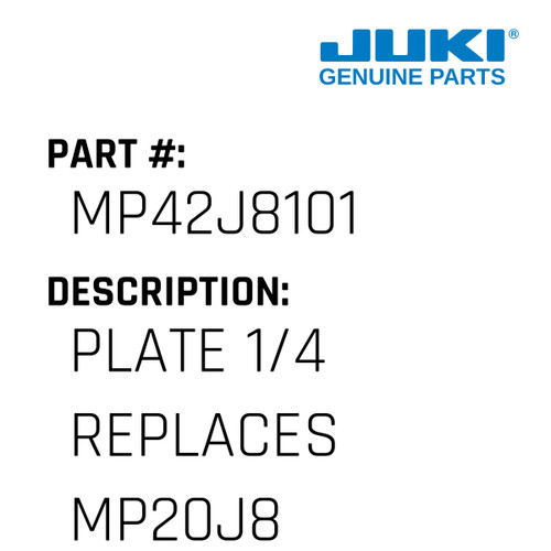 Plate 1/4 Replaces Mp20J8101 - Juki #MP42J8101 Genuine Juki Part