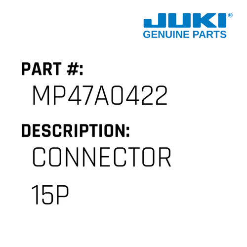 Connector 15P - Juki #MP47A0422 Genuine Juki Part