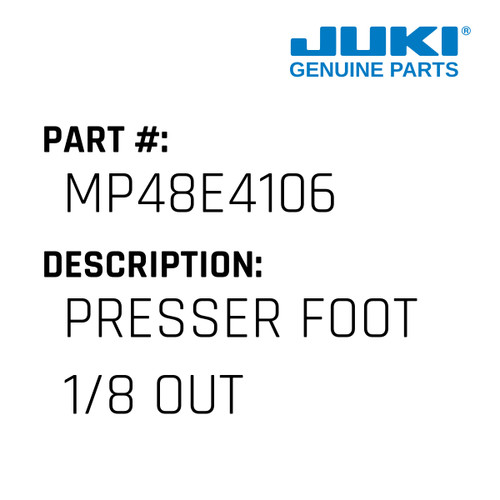 Presser Foot 1/8 Out - Juki #MP48E4106 Genuine Juki Part