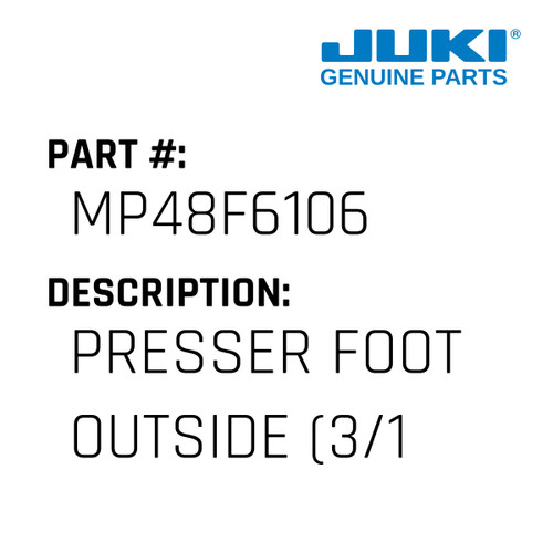 Presser Foot Outside - Juki #MP48F6106 Genuine Juki Part