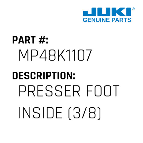 Presser Foot Inside - Juki #MP48K1107 Genuine Juki Part