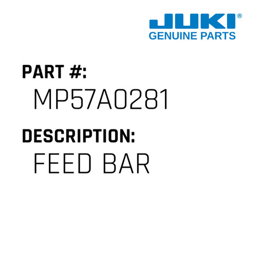 Feed Bar - Juki #MP57A0281 Genuine Juki Part