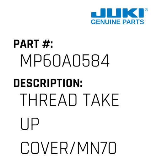 Thread Take Up Cover/Mn70A0584/Mn10A058 - Juki #MP60A0584 Genuine Juki Part
