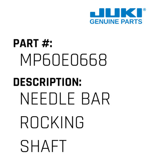 Needle Bar Rocking Shaft Assy. - Juki #MP60E0668 Genuine Juki Part