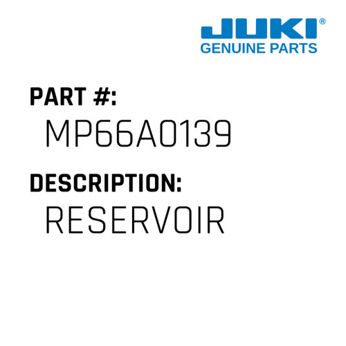 Reservoir - Juki #MP66A0139 Genuine Juki Part