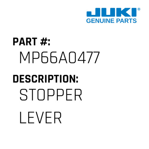 Stopper Lever - Juki #MP66A0477 Genuine Juki Part