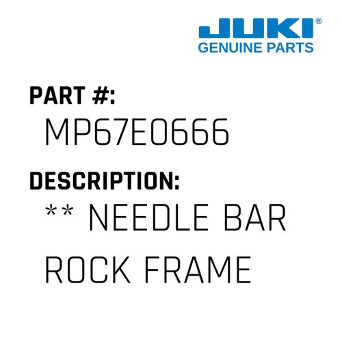 ** Needle Bar Rock Frame Shaft Assy - Juki #MP67E0666 Genuine Juki Part