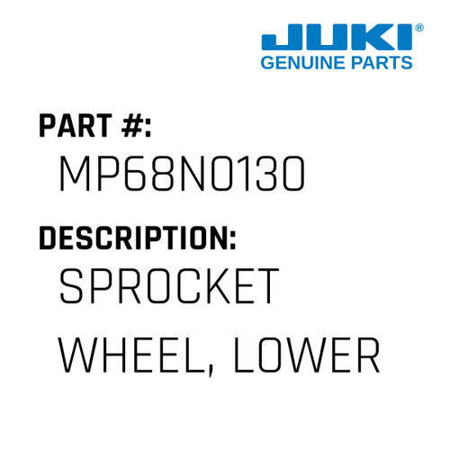 "Sprocket Wheel, Lower" - Juki #MP68N0130 Genuine Juki Part
