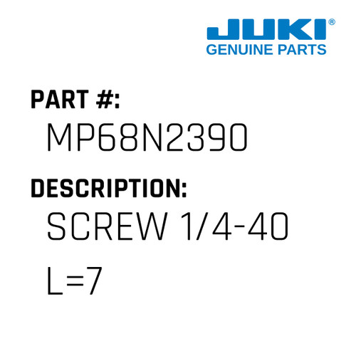 Screw 1/4-40 L=7 - Juki #MP68N2390 Genuine Juki Part