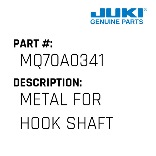 Metal - Juki #MQ70A0341 Genuine Juki Part