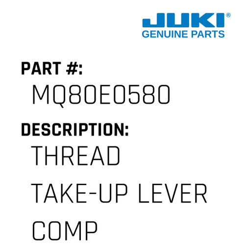 Thread Take-Up Lever Complete - Juki #MQ80E0580 Genuine Juki Part