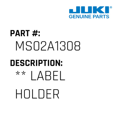 ** Label Holder - Juki #MS02A1308 Genuine Juki Part