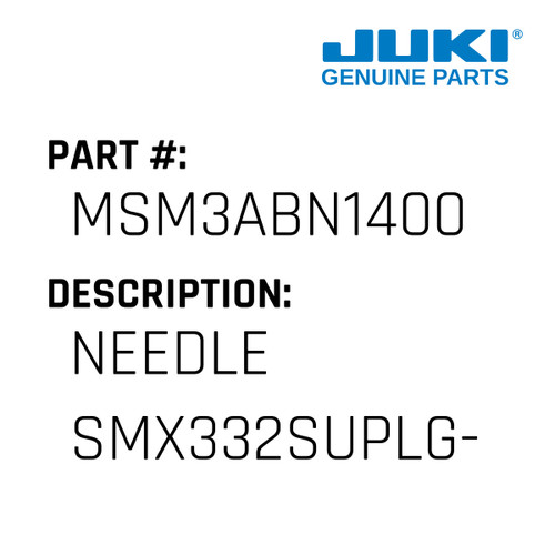 Needle Smx332Suplg-Ny #14 - Juki #MSM3ABN1400 Genuine Juki Part