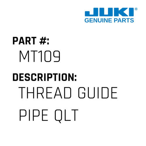 Thread Guide Pipe Qlt - Juki #MT109 Genuine Juki Part