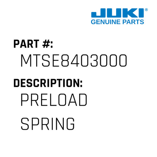 Preload Spring - Juki #MTSE8403000 Genuine Juki Part