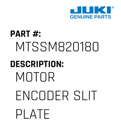 Motor Encoder Slit Plate - Juki #MTSSM820180 Genuine Juki Part
