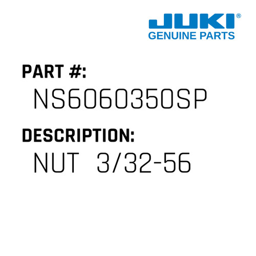 Nut  3/32-56 - Juki #NS6060350SP Genuine Juki Part