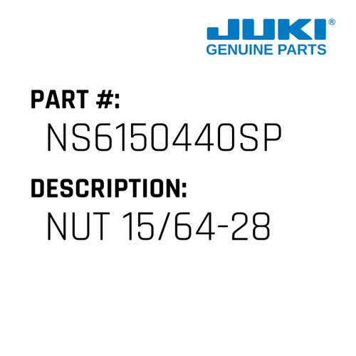 Nut 15/64-28 - Juki #NS6150440SP Genuine Juki Part