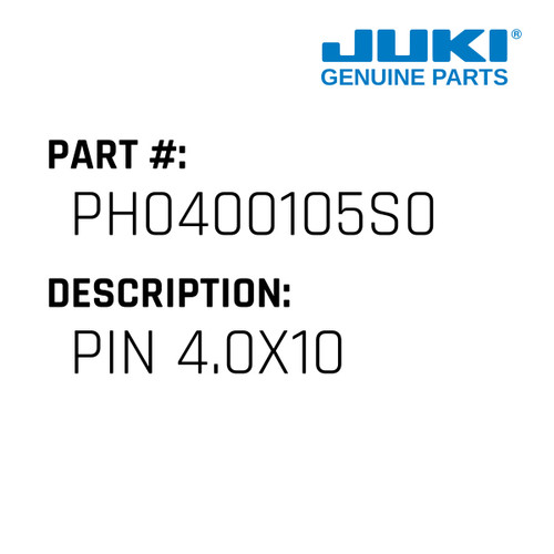 Pin 4.0X10 - Juki #PH0400105S0 Genuine Juki Part