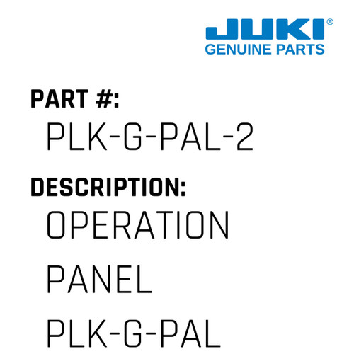 Operation Panel Plk-G-Pal-2 - Juki #PLK-G-PAL-2 Genuine Juki Part