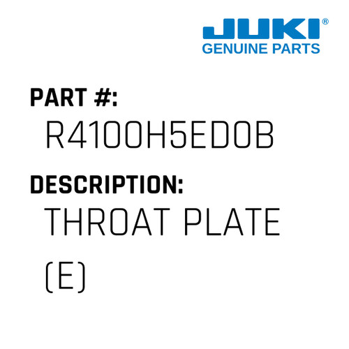 Throat Plate - Juki #R4100H5ED0B Genuine Juki Part