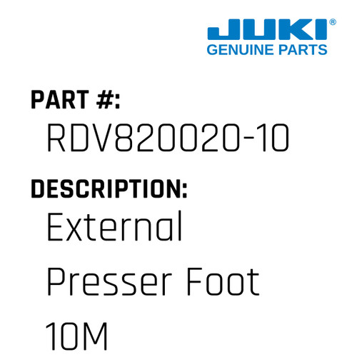 External Presser Foot 10Mm - Juki #RDV820020-10 Genuine Juki Part