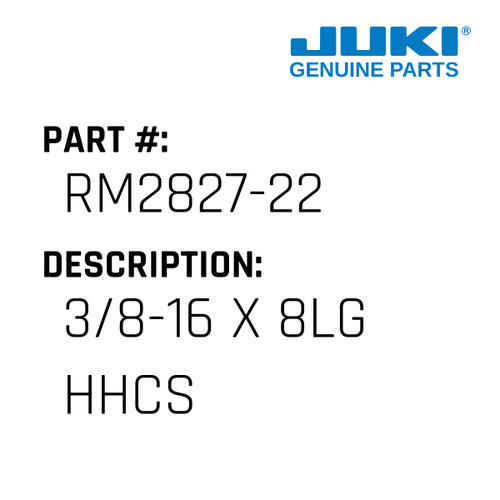 3/8-16 X 8"Lg Hhcs - Juki #RM2827-22 Genuine Juki Part